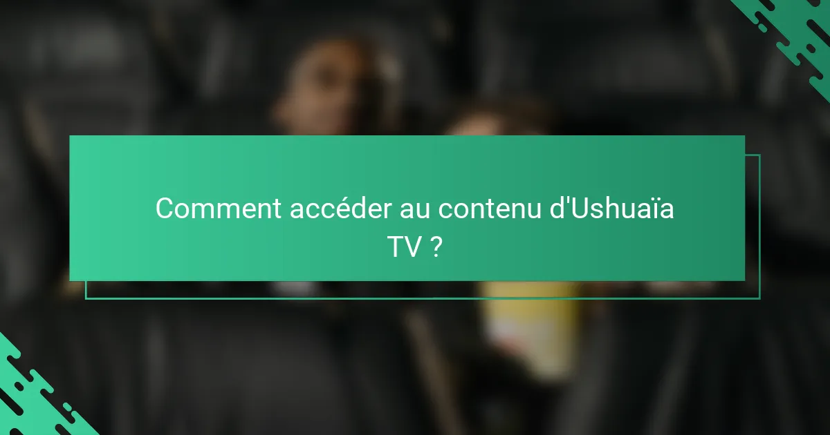 Comment accéder au contenu d'Ushuaïa TV ?