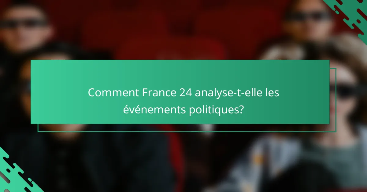 Comment France 24 analyse-t-elle les événements politiques?