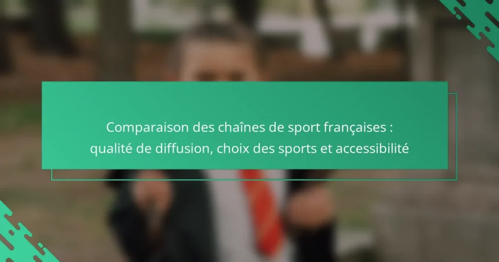 Comparaison des chaînes de sport françaises : qualité de diffusion, choix des sports et accessibilité