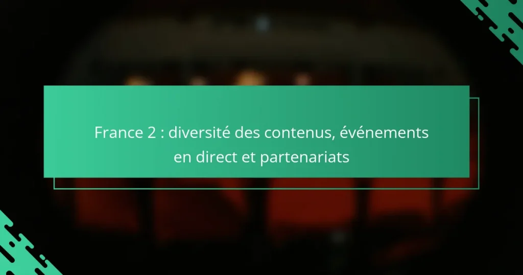 France 2 : diversité des contenus, événements en direct et partenariats