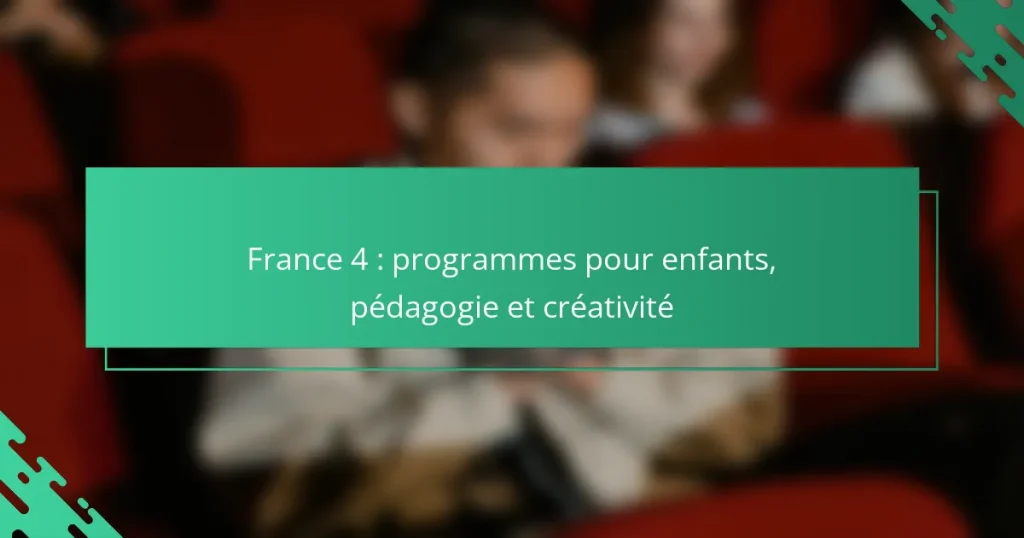 France 4 : programmes pour enfants, pédagogie et créativité