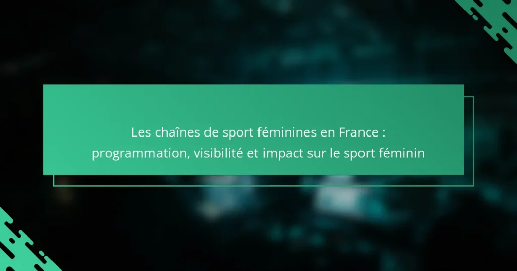 Les chaînes de sport féminines en France : programmation, visibilité et impact sur le sport féminin