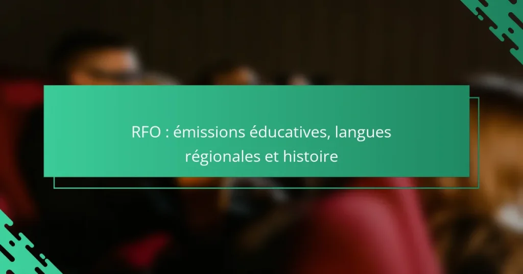 RFO : émissions éducatives, langues régionales et histoire