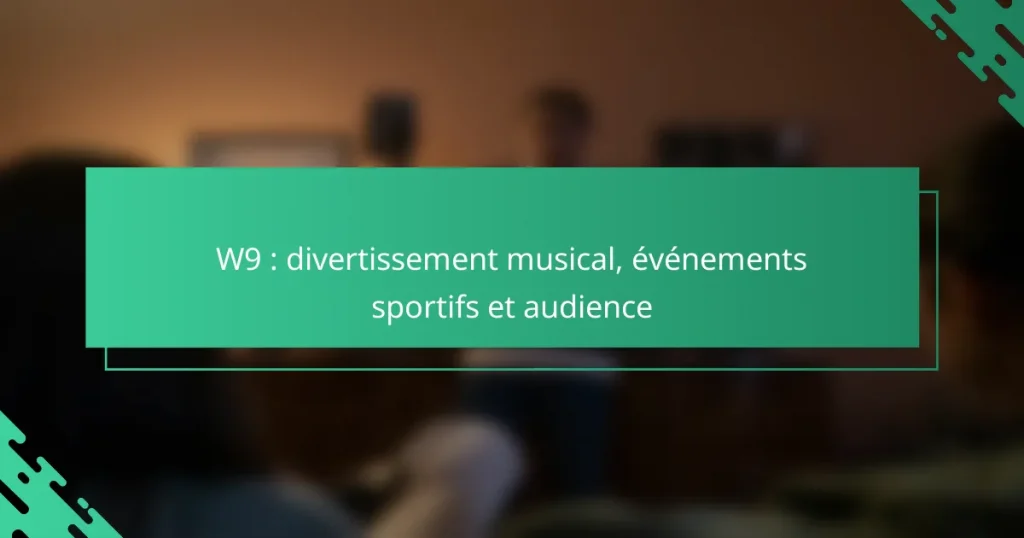 W9 : divertissement musical, événements sportifs et audience