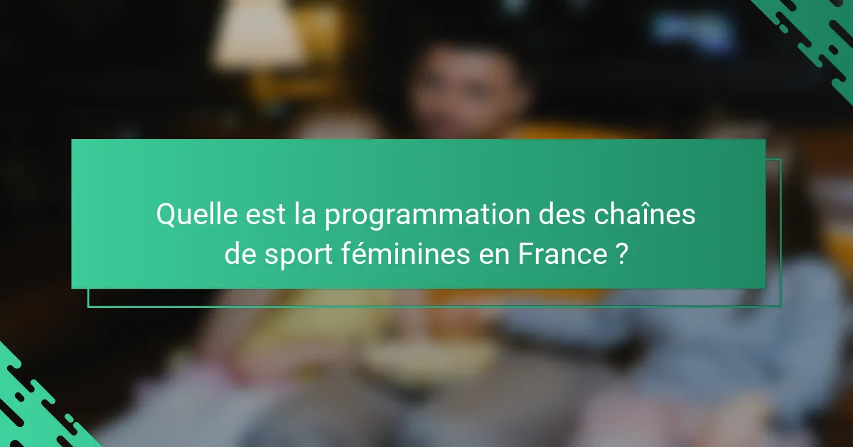 Quelle est la programmation des chaînes de sport féminines en France ?