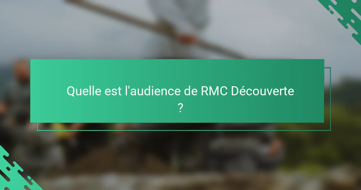 Quelle est l'audience de RMC Découverte ?