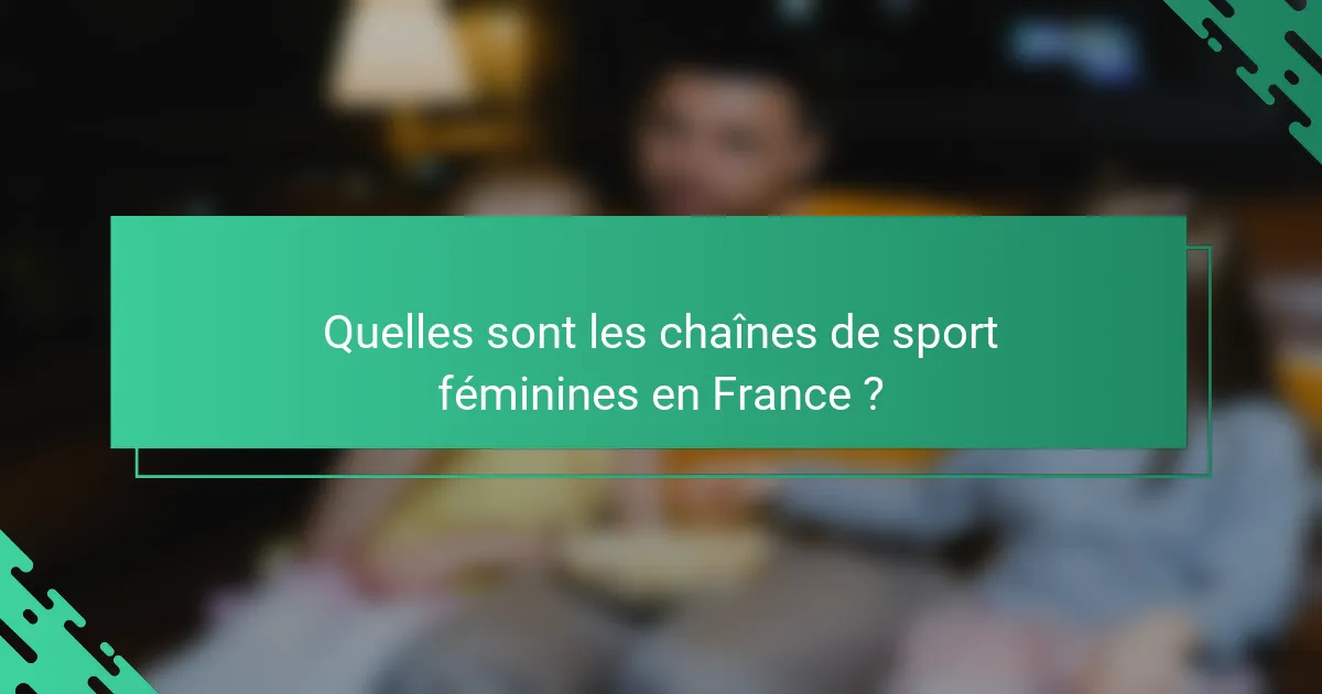 Quelles sont les chaînes de sport féminines en France ?