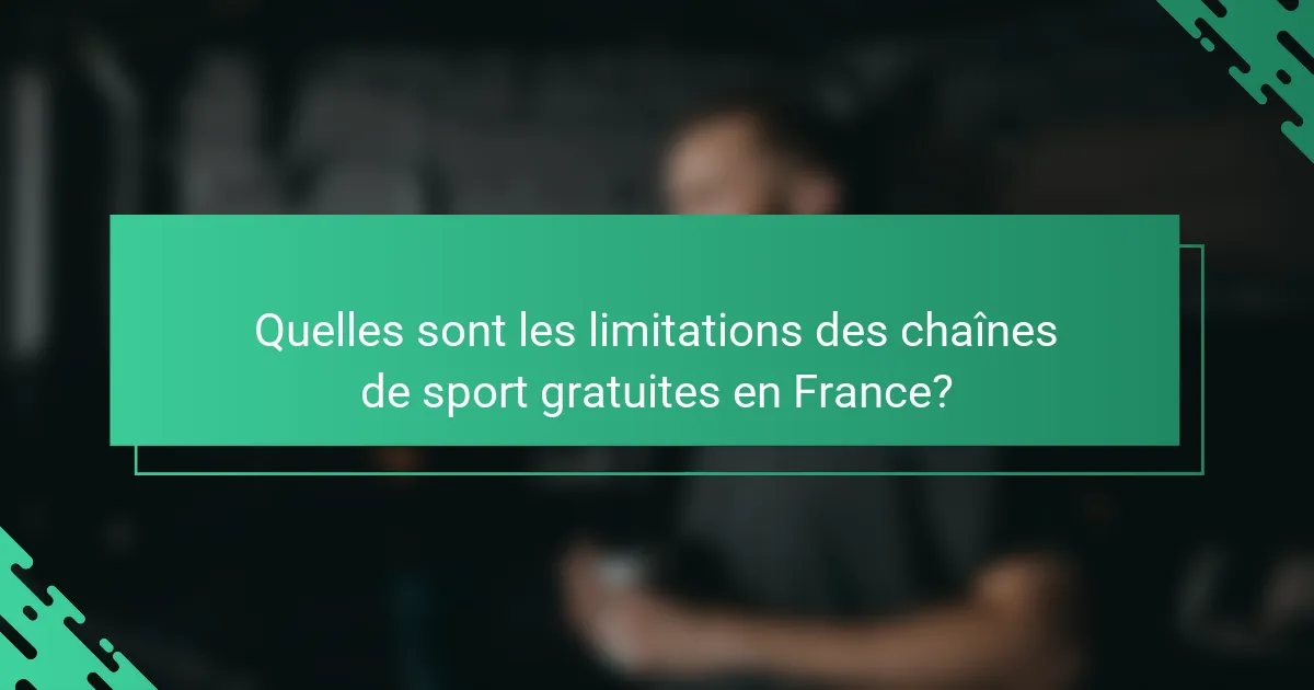Quelles sont les limitations des chaînes de sport gratuites en France?