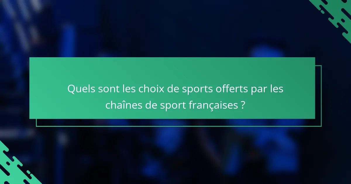 Quels sont les choix de sports offerts par les chaînes de sport françaises ?