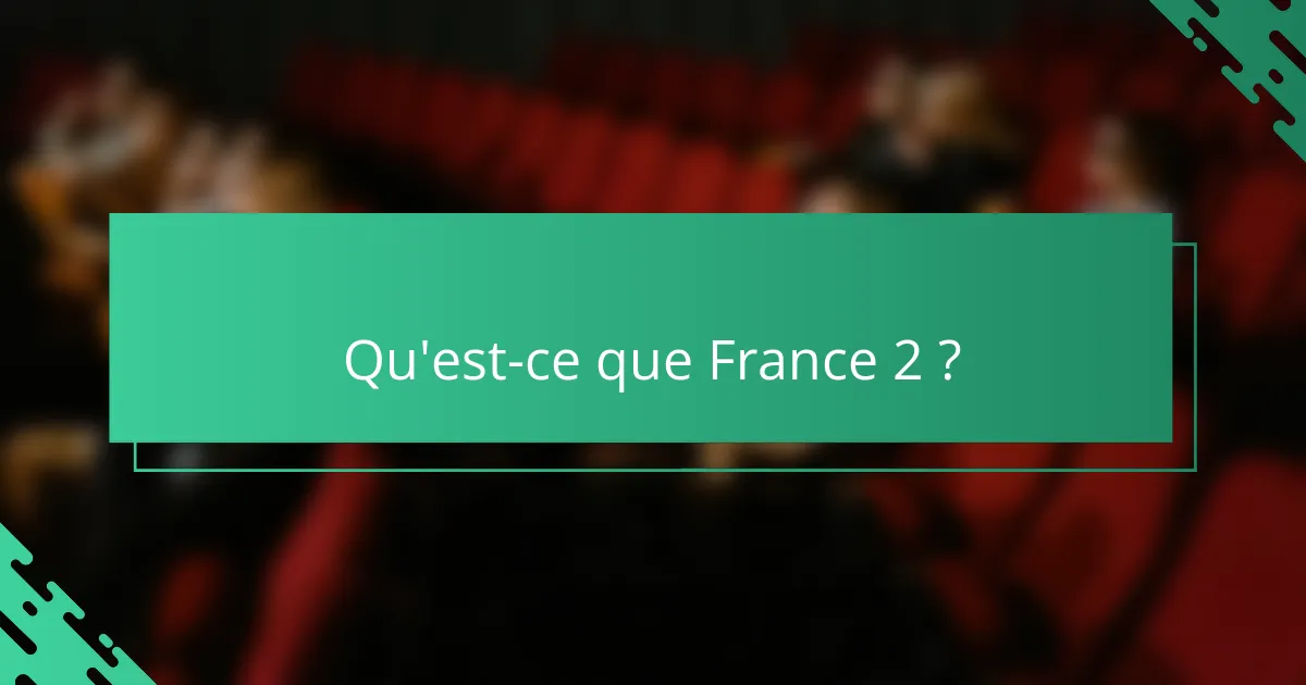 Qu'est-ce que France 2 ?