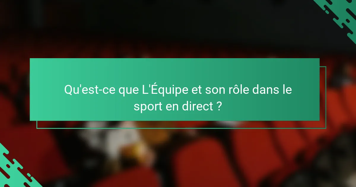 Qu'est-ce que L'Équipe et son rôle dans le sport en direct ?
