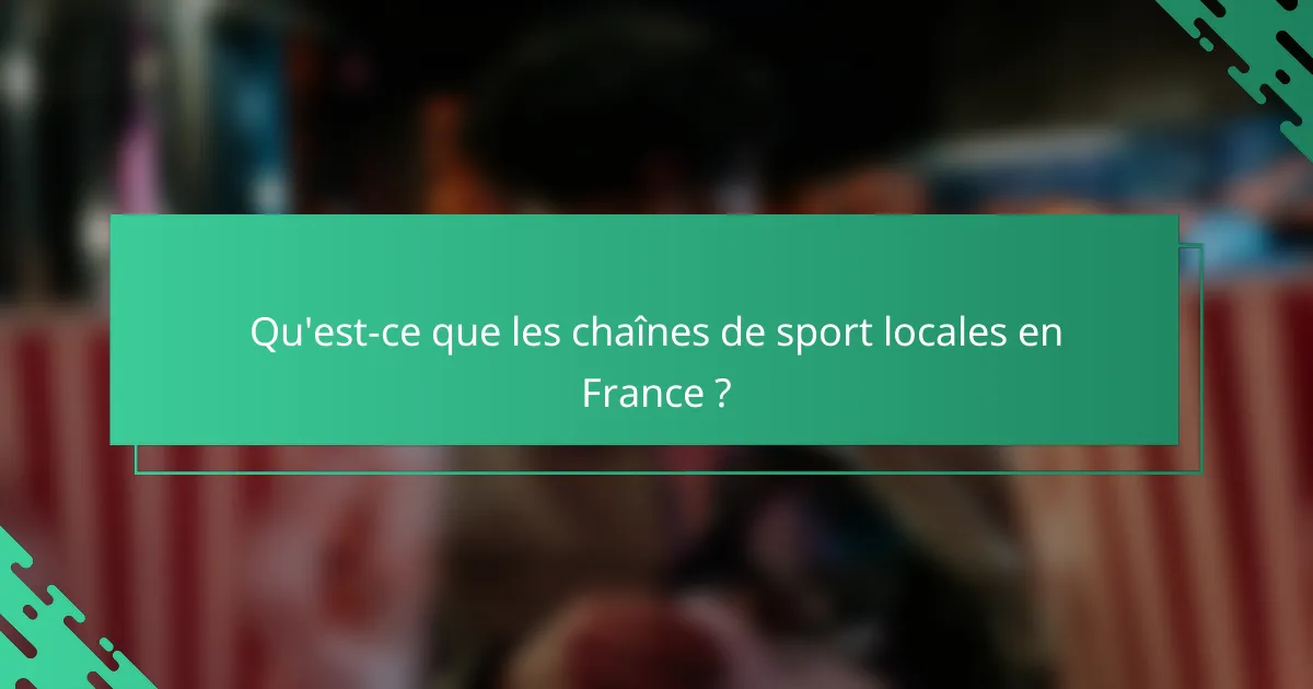 Qu'est-ce que les chaînes de sport locales en France ?