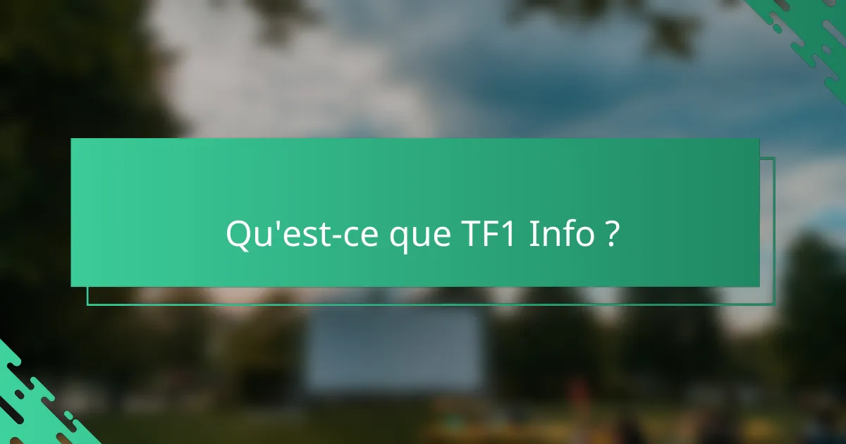 Qu'est-ce que TF1 Info ?
