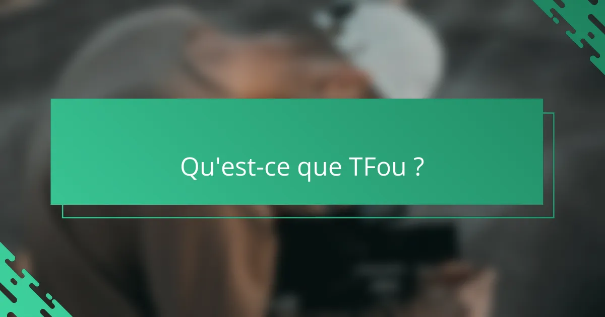 Qu'est-ce que TFou ?