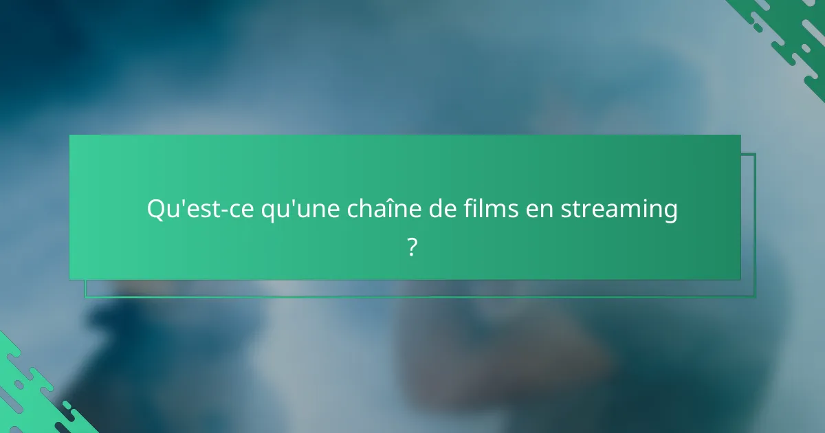 Qu'est-ce qu'une chaîne de films en streaming ?